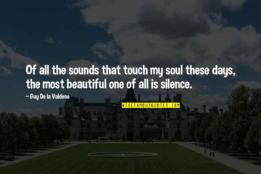 Beautiful Guy Quotes By Guy De La Valdene: Of all the sounds that touch my soul