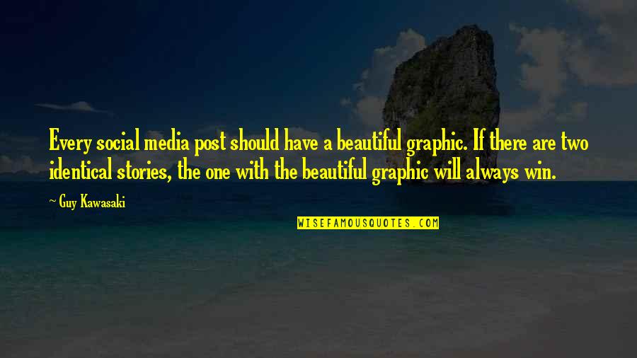 Beautiful Guy Quotes By Guy Kawasaki: Every social media post should have a beautiful