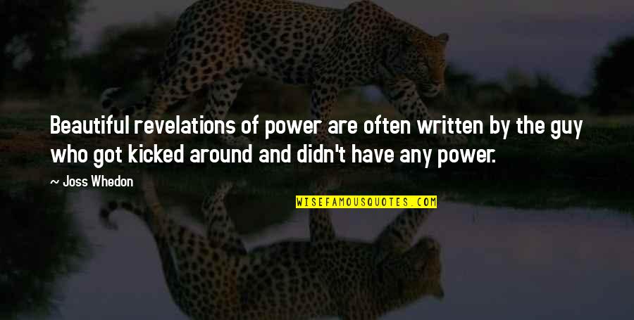 Beautiful Guy Quotes By Joss Whedon: Beautiful revelations of power are often written by