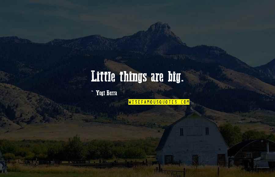 Beautiful Handicap Quotes By Yogi Berra: Little things are big.