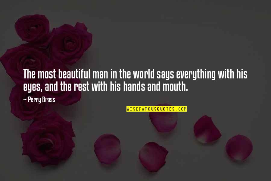 Beautiful Hands Quotes By Perry Brass: The most beautiful man in the world says
