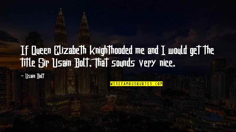Beautiful Heart Pics With Quotes By Usain Bolt: If Queen Elizabeth knighthooded me and I would