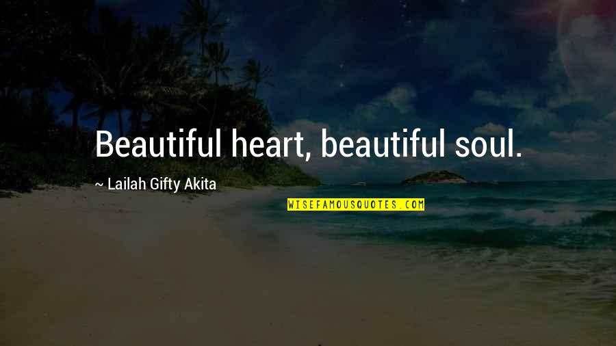 Beautiful Heart Soul Quotes By Lailah Gifty Akita: Beautiful heart, beautiful soul.