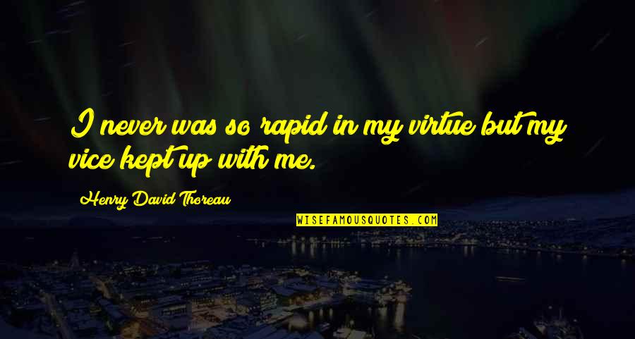 Beautiful Heart Touching Good Night Quotes By Henry David Thoreau: I never was so rapid in my virtue Beautiful Heart Touching Good Night Quotes By Henry David Thoreau: I never was so rapid in my virtue