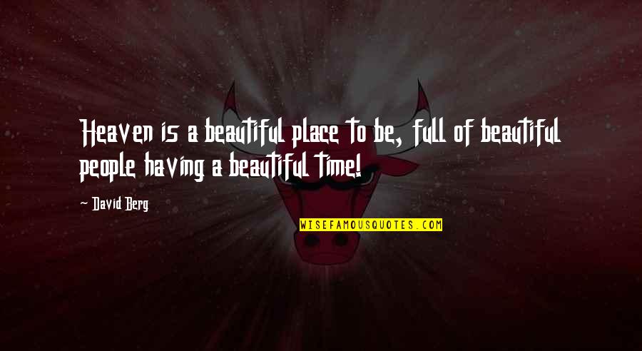 Beautiful Heaven Quotes By David Berg: Heaven is a beautiful place to be, full