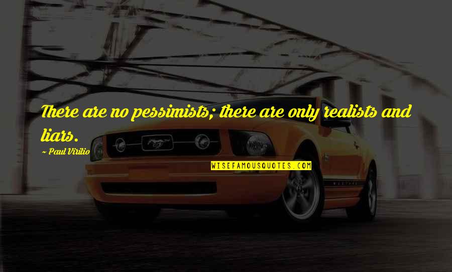 Beautiful Hindi Quotes By Paul Virilio: There are no pessimists; there are only realists