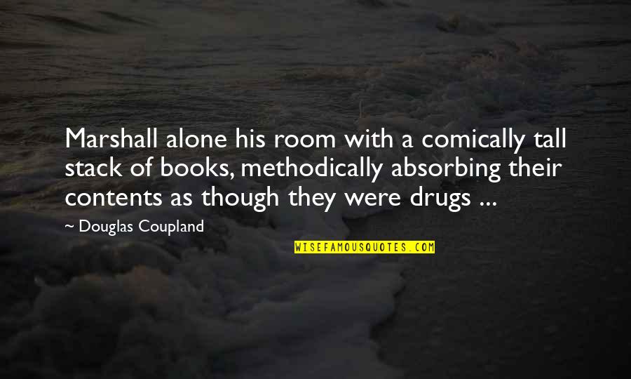 Beautiful Horse And Rider Quotes By Douglas Coupland: Marshall alone his room with a comically tall
