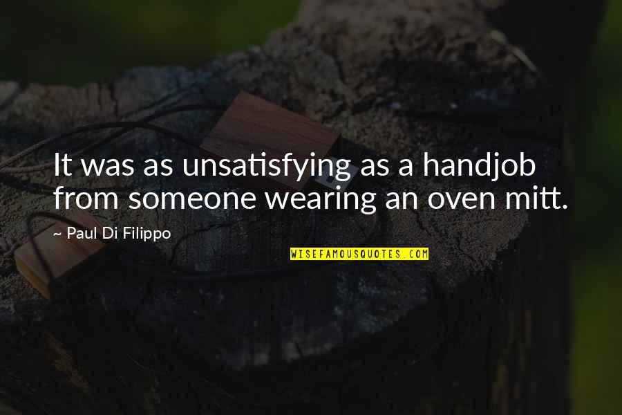 Beautiful Horse And Rider Quotes By Paul Di Filippo: It was as unsatisfying as a handjob from