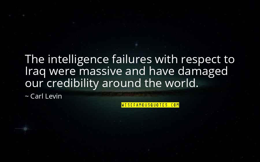 Beautiful Human Being Quotes By Carl Levin: The intelligence failures with respect to Iraq were