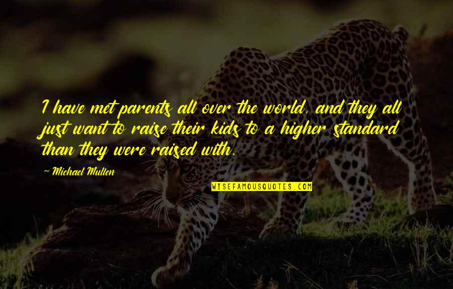 Beautiful Images Of Life With Quotes By Michael Mullen: I have met parents all over the world,