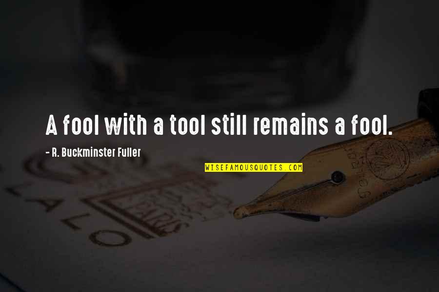 Beautiful Images With Positive Quotes By R. Buckminster Fuller: A fool with a tool still remains a