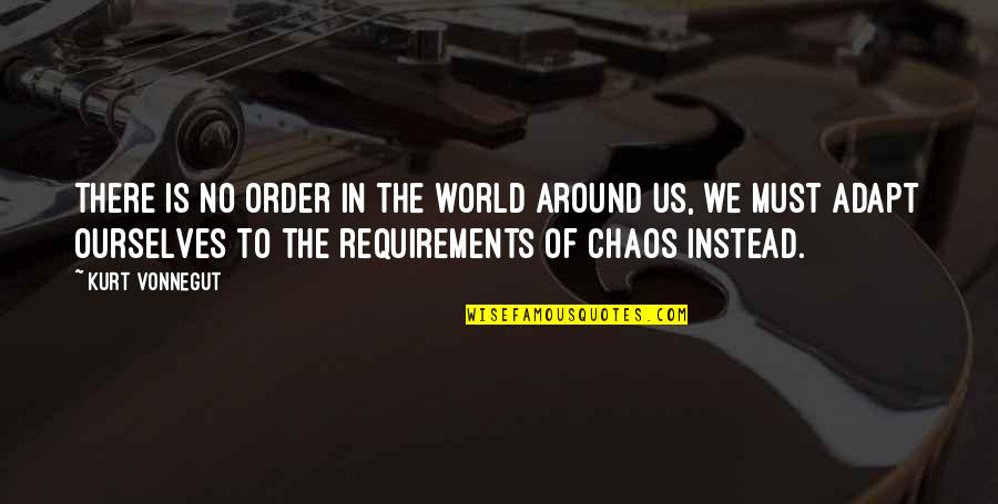 Beautiful Imperfection Quotes By Kurt Vonnegut: There is no order in the world around Beautiful Imperfection Quotes By Kurt Vonnegut: There is no order in the world around
