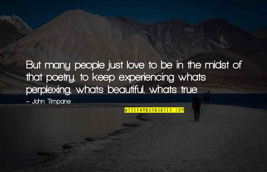 Beautiful In Love Quotes By John Timpane: But many people just love to be in