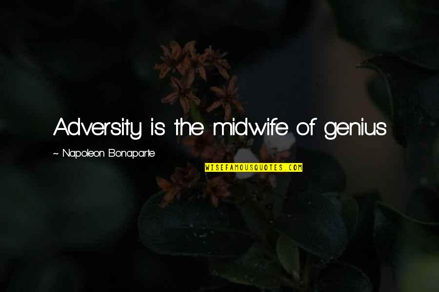 Beautiful In Loving Memory Quotes By Napoleon Bonaparte: Adversity is the midwife of genius