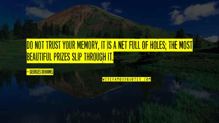 Beautiful In Memory Of Quotes By Georges Duhamel: Do not trust your memory, it is a