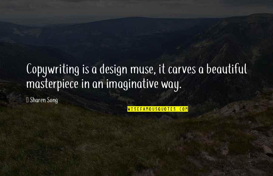 Beautiful In My Own Way Quotes By Sharen Song: Copywriting is a design muse, it carves a