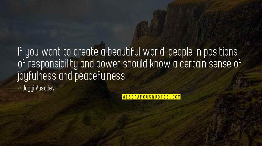 Beautiful In You Quotes By Jaggi Vasudev: If you want to create a beautiful world,
