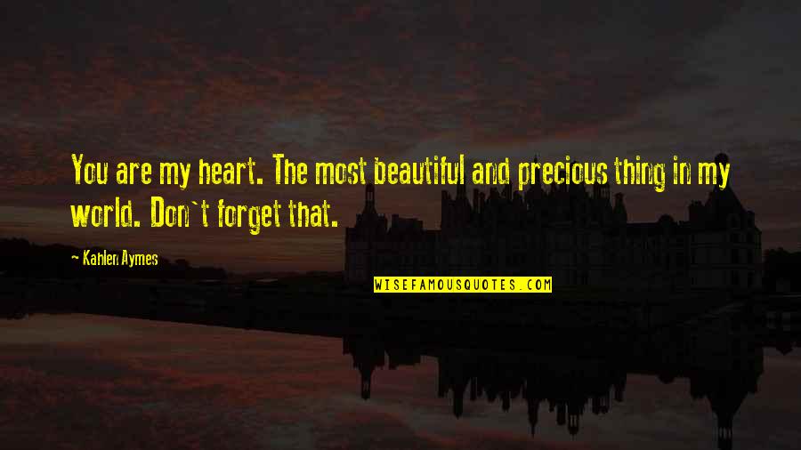 Beautiful In You Quotes By Kahlen Aymes: You are my heart. The most beautiful and