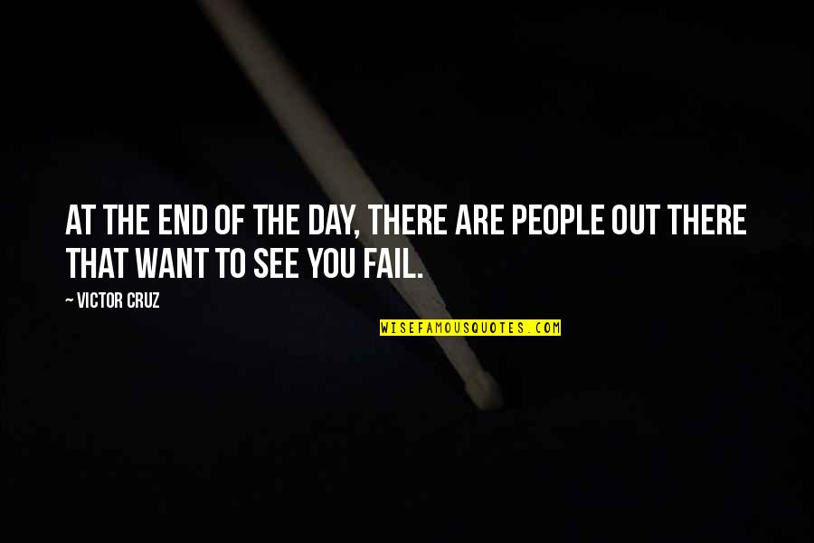 Beautiful Indeed Quotes By Victor Cruz: At the end of the day, there are