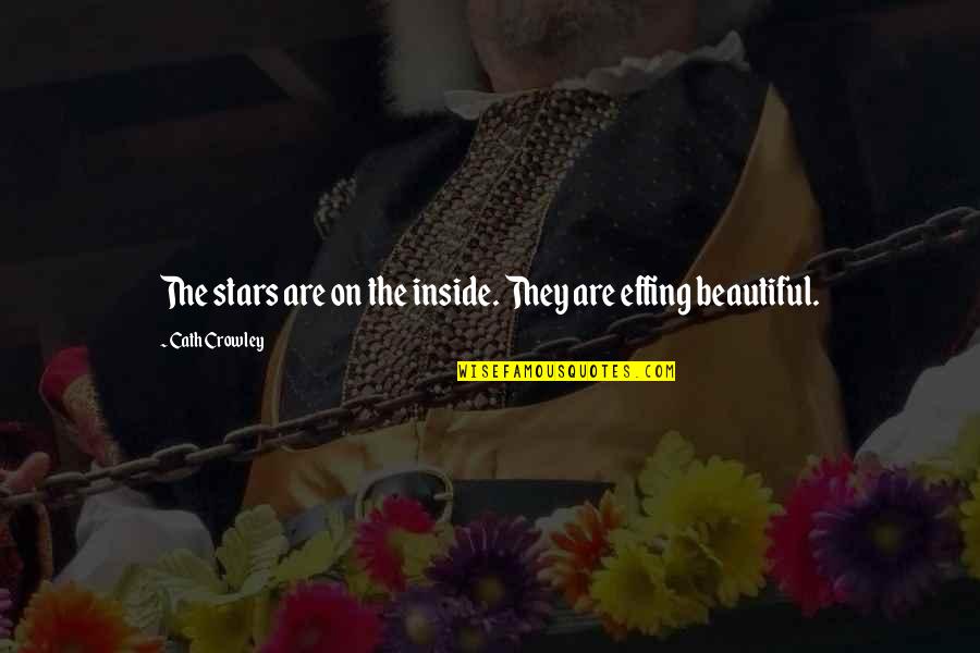 Beautiful Inside Quotes By Cath Crowley: The stars are on the inside. They are Beautiful Inside Quotes By Cath Crowley: The stars are on the inside. They are