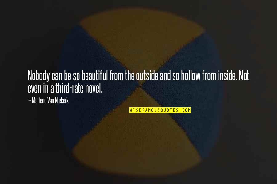 Beautiful Inside Quotes By Marlene Van Niekerk: Nobody can be so beautiful from the outside Beautiful Inside Quotes By Marlene Van Niekerk: Nobody can be so beautiful from the outside
