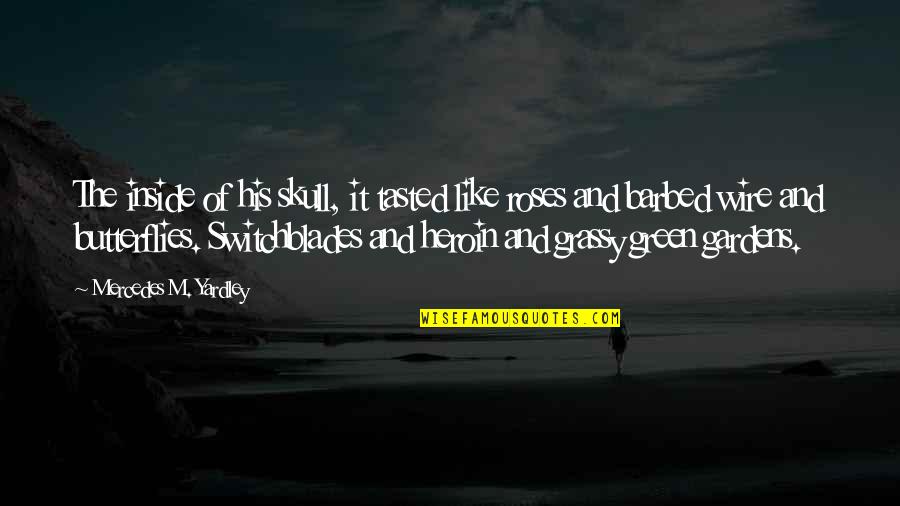 Beautiful Inside Quotes By Mercedes M. Yardley: The inside of his skull, it tasted like Beautiful Inside Quotes By Mercedes M. Yardley: The inside of his skull, it tasted like