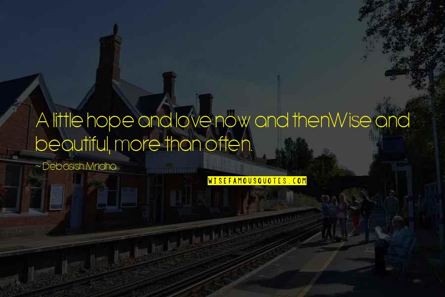 Beautiful Inspirational Quotes By Debasish Mridha: A little hope and love now and thenWise