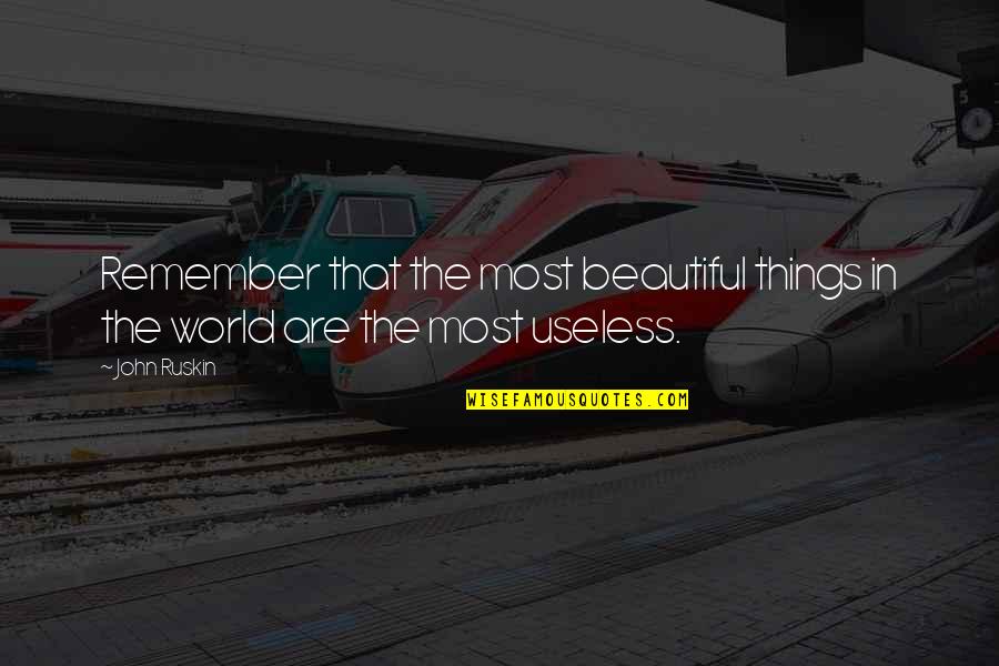 Beautiful Inspirational Quotes By John Ruskin: Remember that the most beautiful things in the