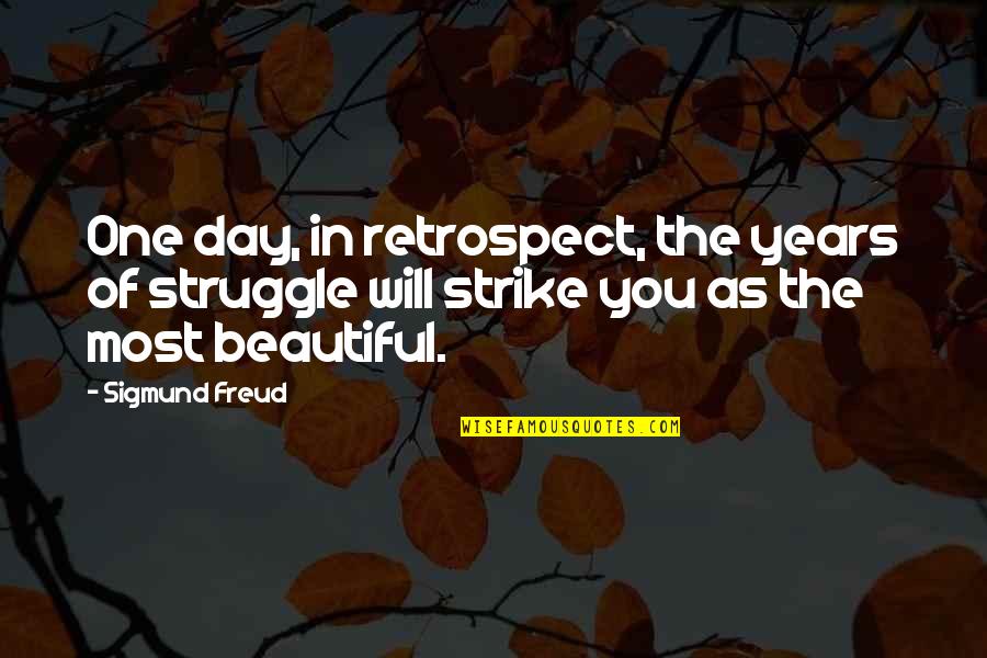 Beautiful Inspirational Quotes By Sigmund Freud: One day, in retrospect, the years of struggle