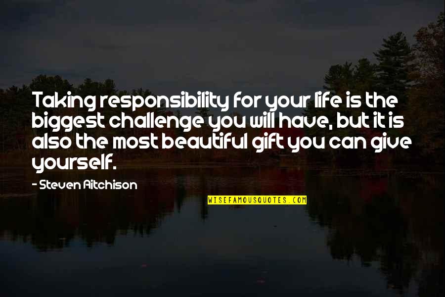 Beautiful Inspirational Quotes By Steven Aitchison: Taking responsibility for your life is the biggest