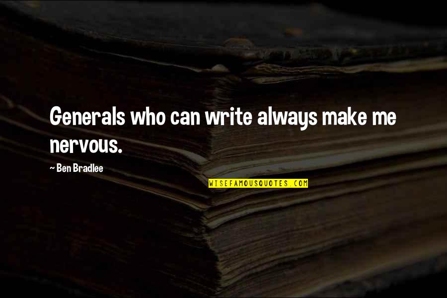 Beautiful Interior Quotes By Ben Bradlee: Generals who can write always make me nervous.