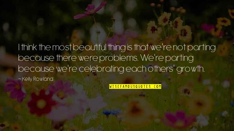Beautiful Is Quotes By Kelly Rowland: I think the most beautiful thing is that Beautiful Is Quotes By Kelly Rowland: I think the most beautiful thing is that