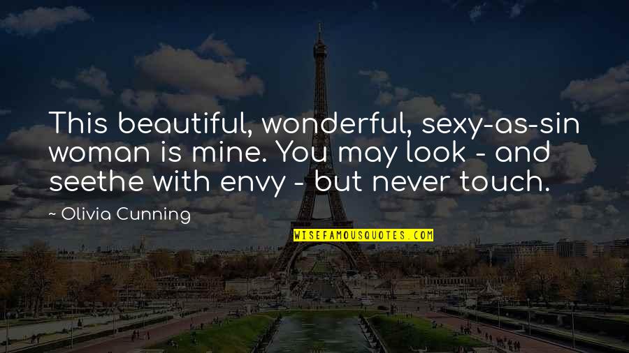 Beautiful Is Quotes By Olivia Cunning: This beautiful, wonderful, sexy-as-sin woman is mine. You Beautiful Is Quotes By Olivia Cunning: This beautiful, wonderful, sexy-as-sin woman is mine. You