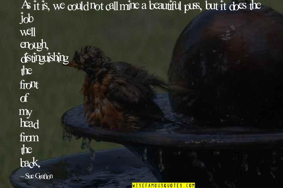 Beautiful Is Quotes By Sue Grafton: As it is, we could not call mine Beautiful Is Quotes By Sue Grafton: As it is, we could not call mine