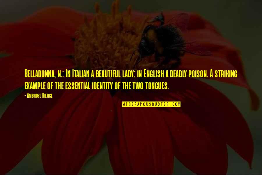 Beautiful Italian Quotes By Ambrose Bierce: Belladonna, n.: In Italian a beautiful lady; in