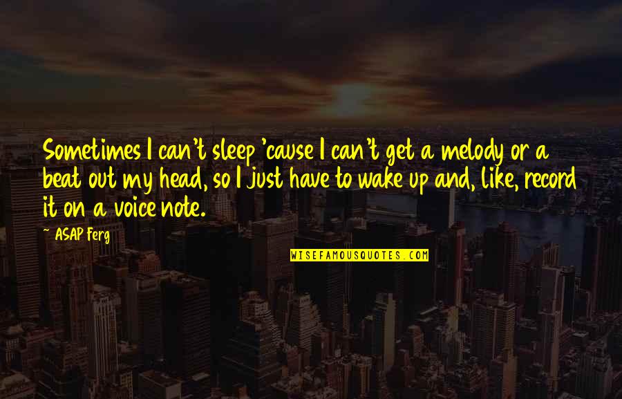 Beautiful Jerusalem Quotes By ASAP Ferg: Sometimes I can't sleep 'cause I can't get