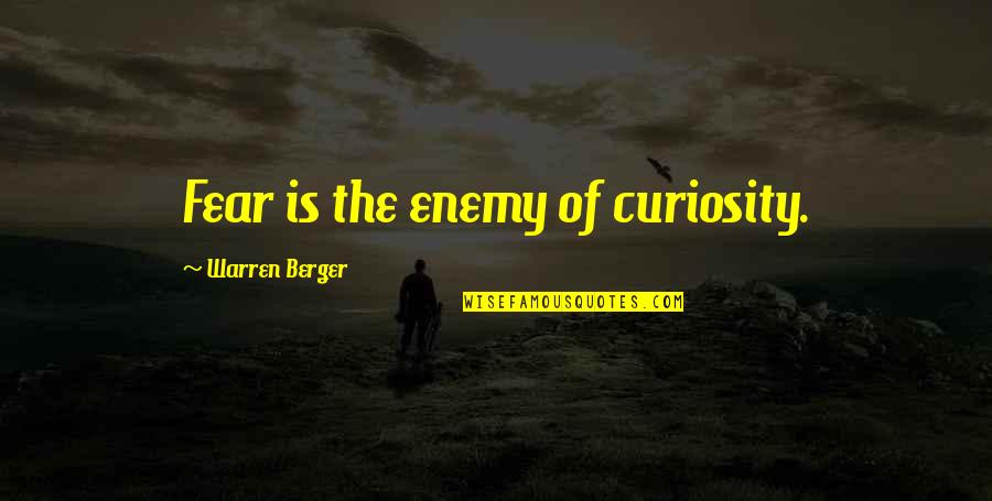 Beautiful Jerusalem Quotes By Warren Berger: Fear is the enemy of curiosity.