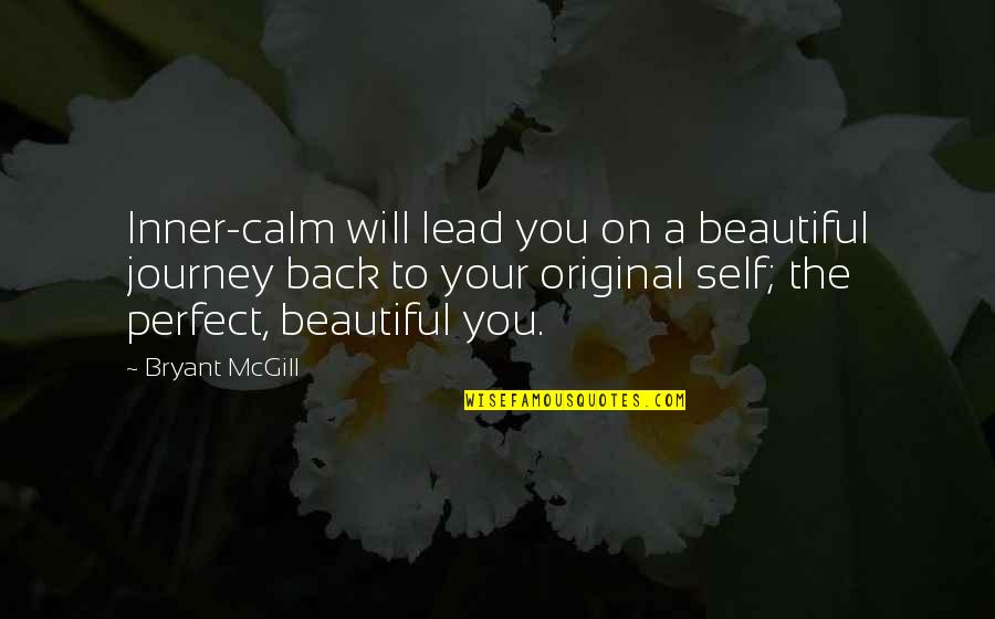 Beautiful Journey Quotes By Bryant McGill: Inner-calm will lead you on a beautiful journey