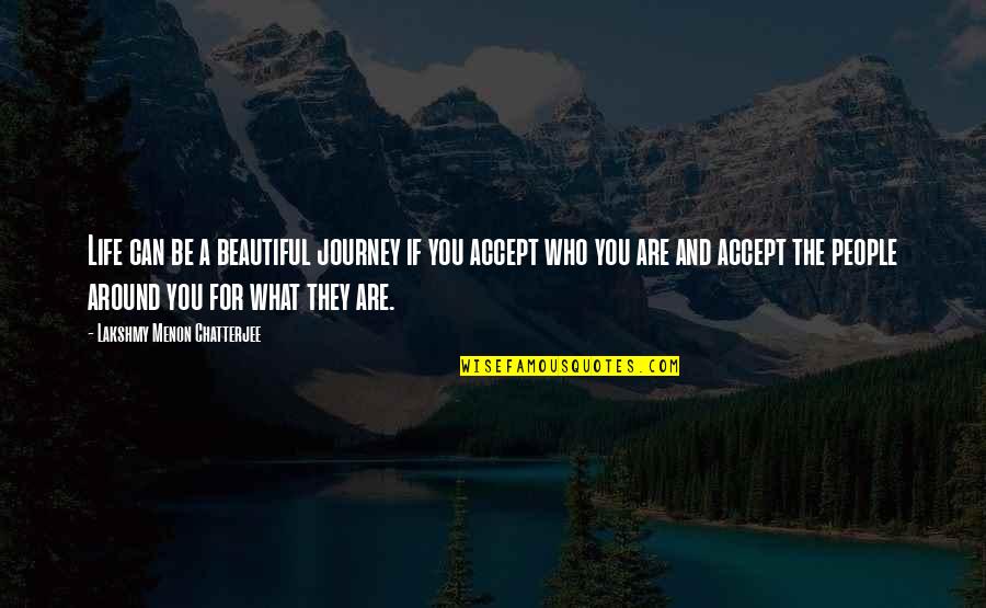 Beautiful Journey Quotes By Lakshmy Menon Chatterjee: Life can be a beautiful journey if you