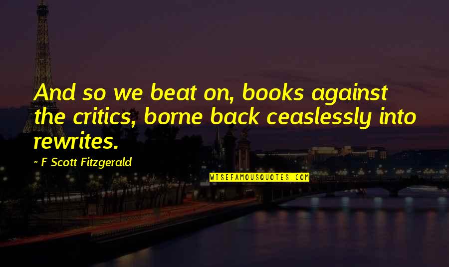 Beautiful Lashes Quotes By F Scott Fitzgerald: And so we beat on, books against the