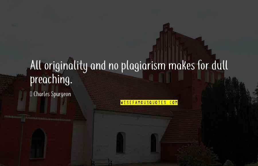 Beautiful Laugh Quotes By Charles Spurgeon: All originality and no plagiarism makes for dull