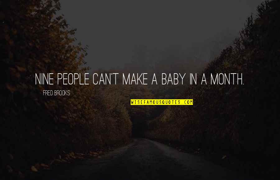 Beautiful Laugh Quotes By Fred Brooks: Nine people can't make a baby in a