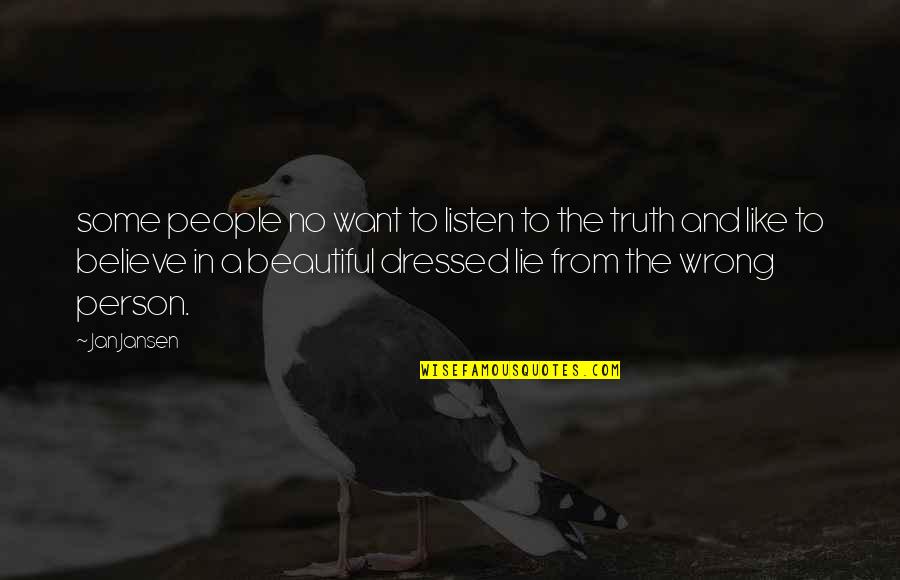 Beautiful Lie Quotes By Jan Jansen: some people no want to listen to the