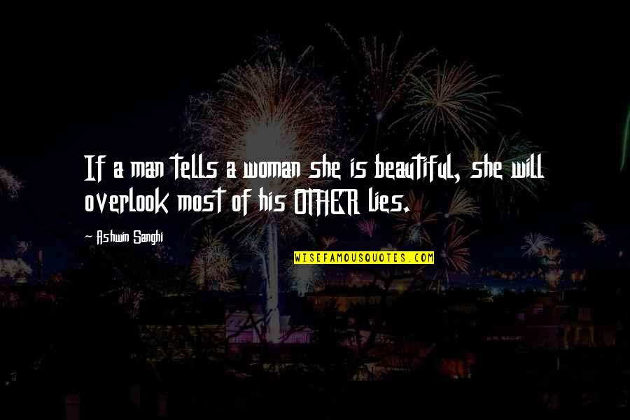 Beautiful Lies Quotes By Ashwin Sanghi: If a man tells a woman she is