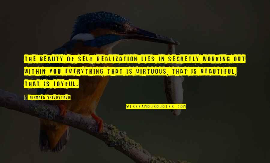 Beautiful Lies Quotes By Nirmala Srivastava: The beauty of self realization lies in secretly