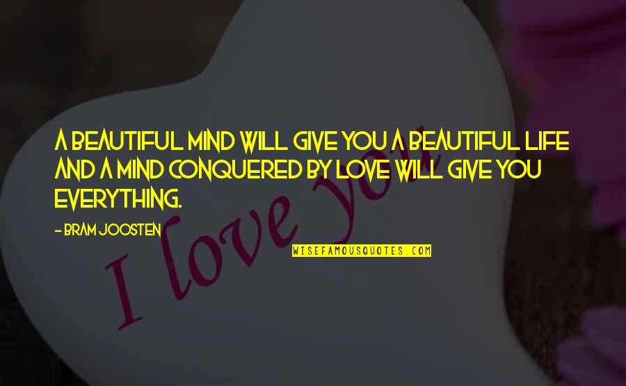 Beautiful Life And Love Quotes By Bram Joosten: A beautiful mind will give you a beautiful