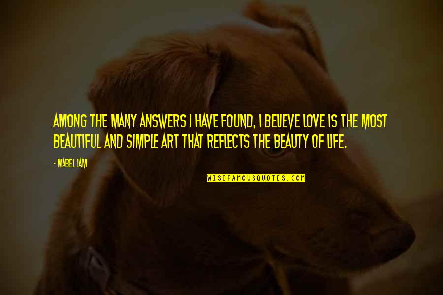 Beautiful Life And Love Quotes By Mabel Iam: Among the many answers I have found, I