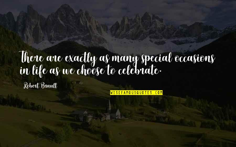 Beautiful Life Happiness Quotes By Robert Brault: There are exactly as many special occasions in