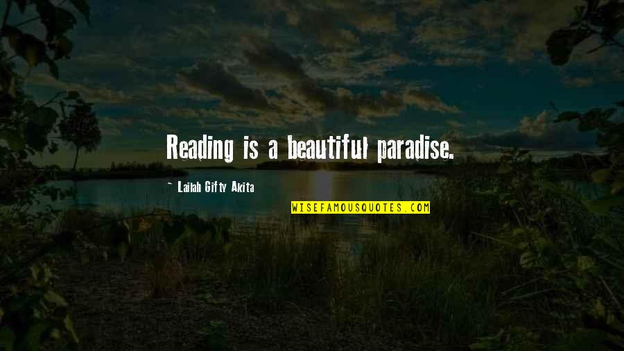 Beautiful Life Learning Quotes By Lailah Gifty Akita: Reading is a beautiful paradise.