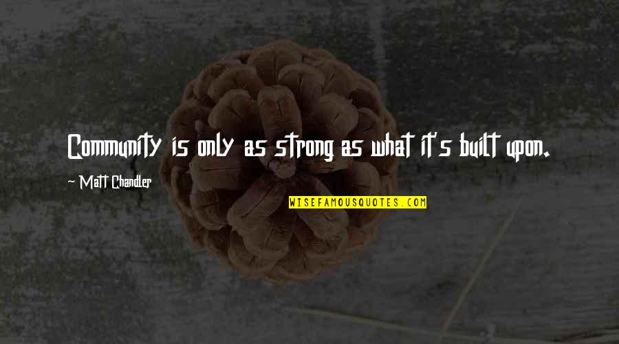 Beautiful Lifelong Quotes By Matt Chandler: Community is only as strong as what it's